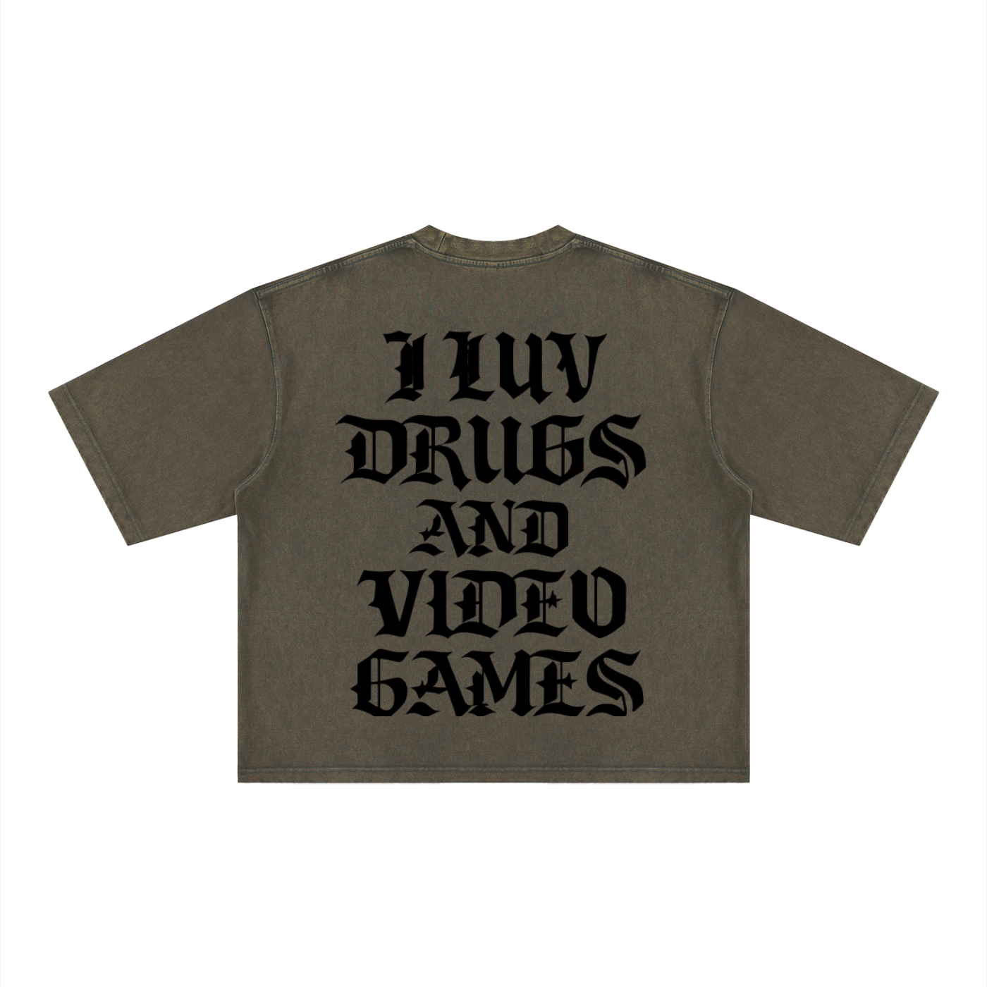 "I LUV DRUGS AND VIDEO GAMES"