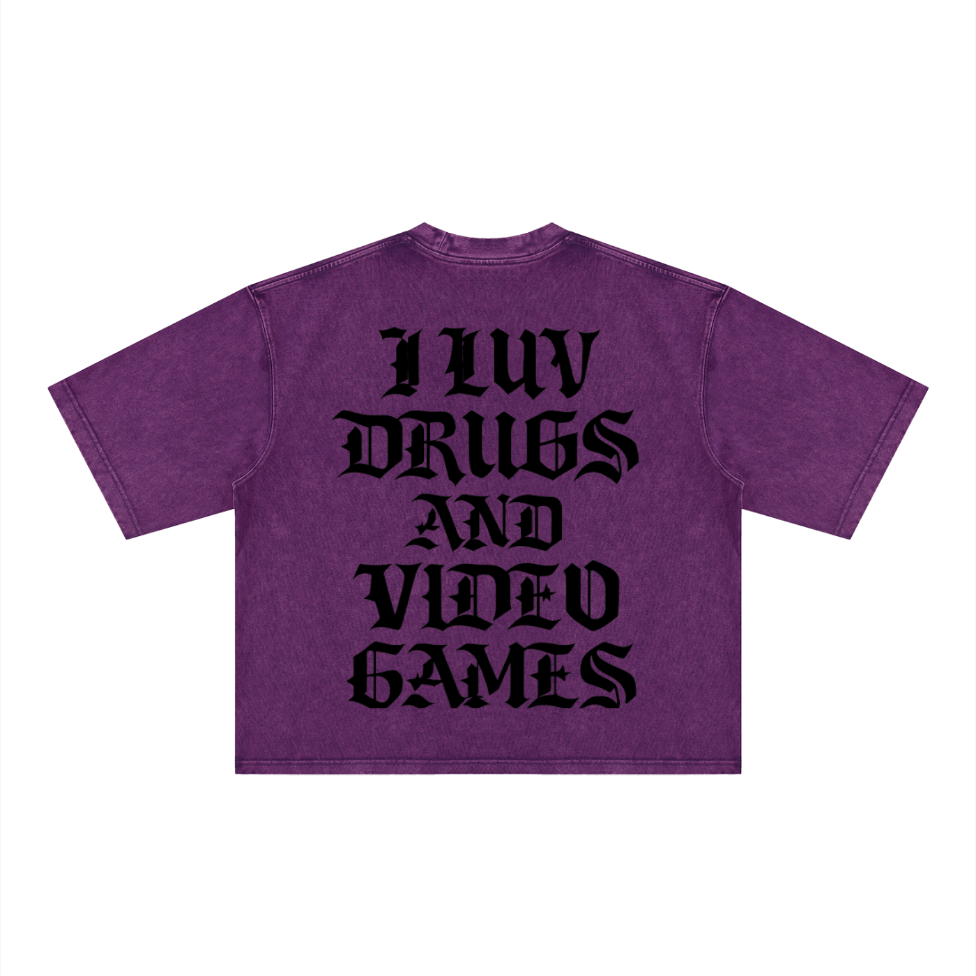 "I LUV DRUGS AND VIDEO GAMES"